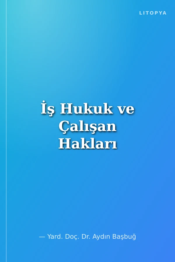 İş Hukuk ve Çalışan Hakları