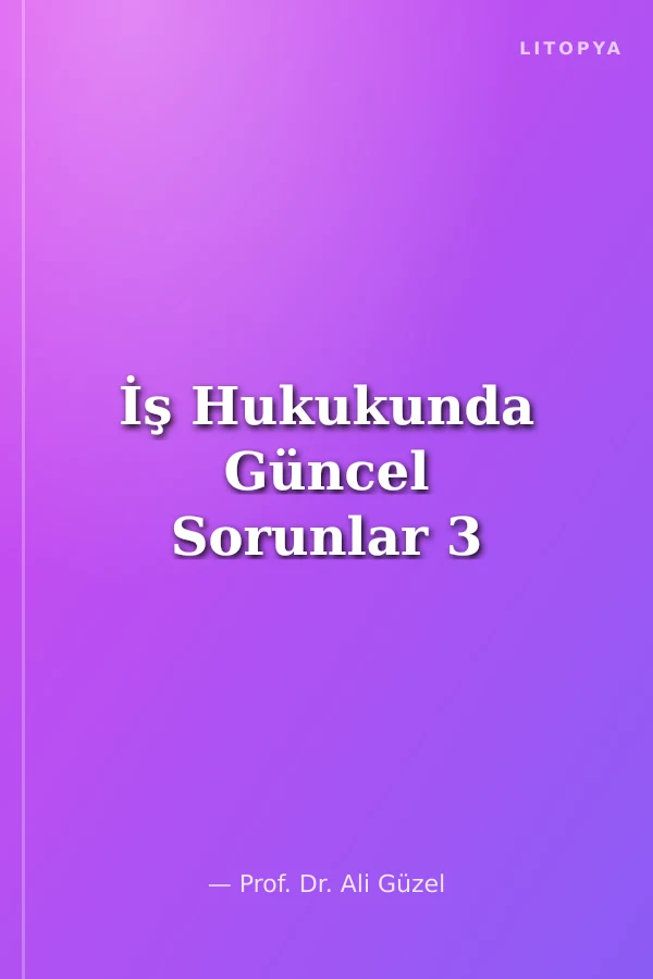 İş Hukukunda Güncel Sorunlar 3