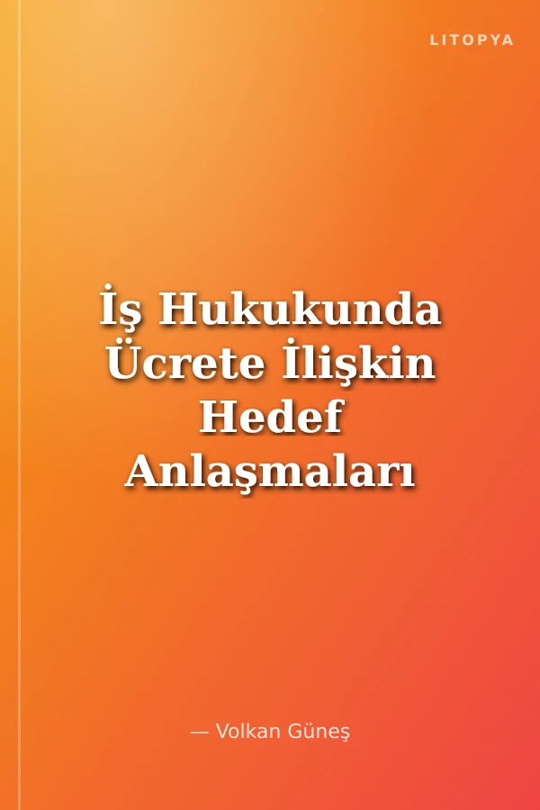 İş Hukukunda Ücrete İlişkin Hedef Anlaşmaları
