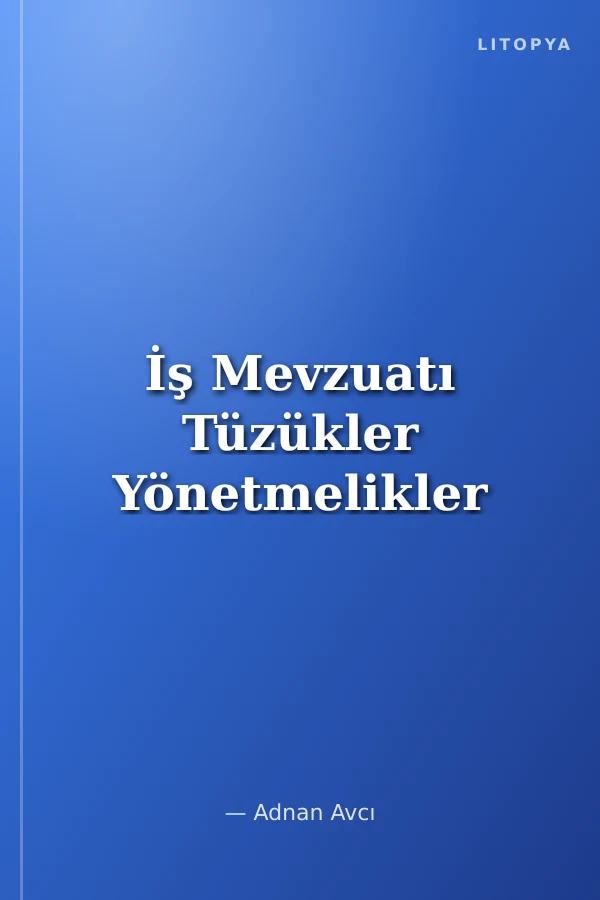 İş Mevzuatı Tüzükler Yönetmelikler