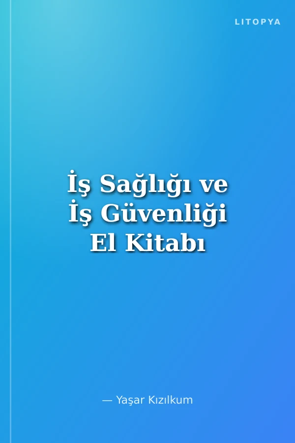 İş Sağlığı ve İş Güvenliği El Kitabı