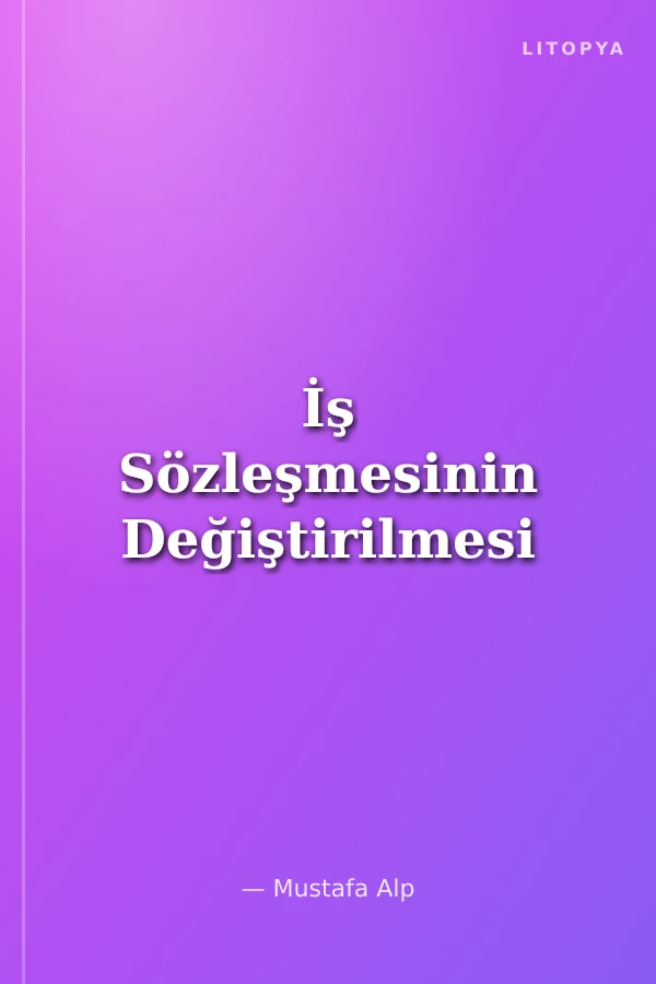 İş Sözleşmesinin Değiştirilmesi