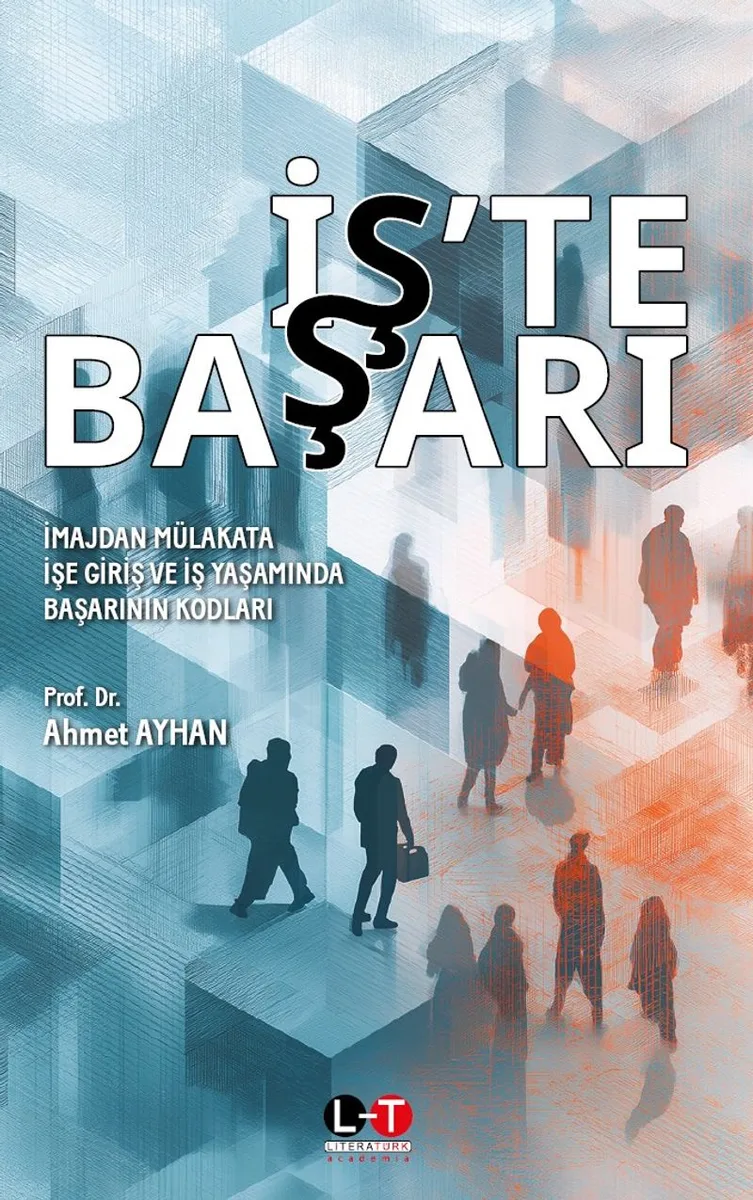 İş'te Başarı İmajdan Mülakata İşe Giriş Ve İş Yaşamında Başarının Kodları
