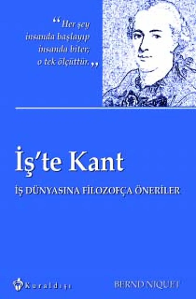 İş'te Kant İş Dünyasına Filozofça Öneriler
