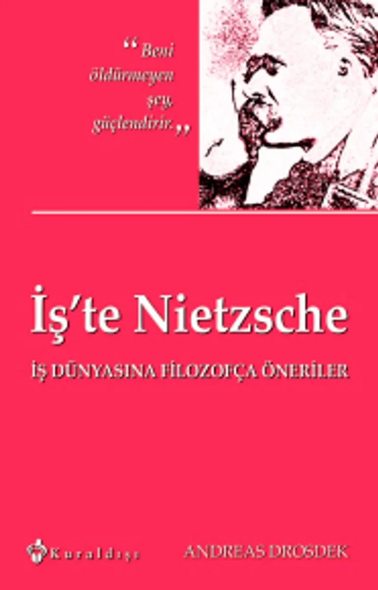 İş'te Nietzsche İş Dünyasına Filozofça Öneriler
