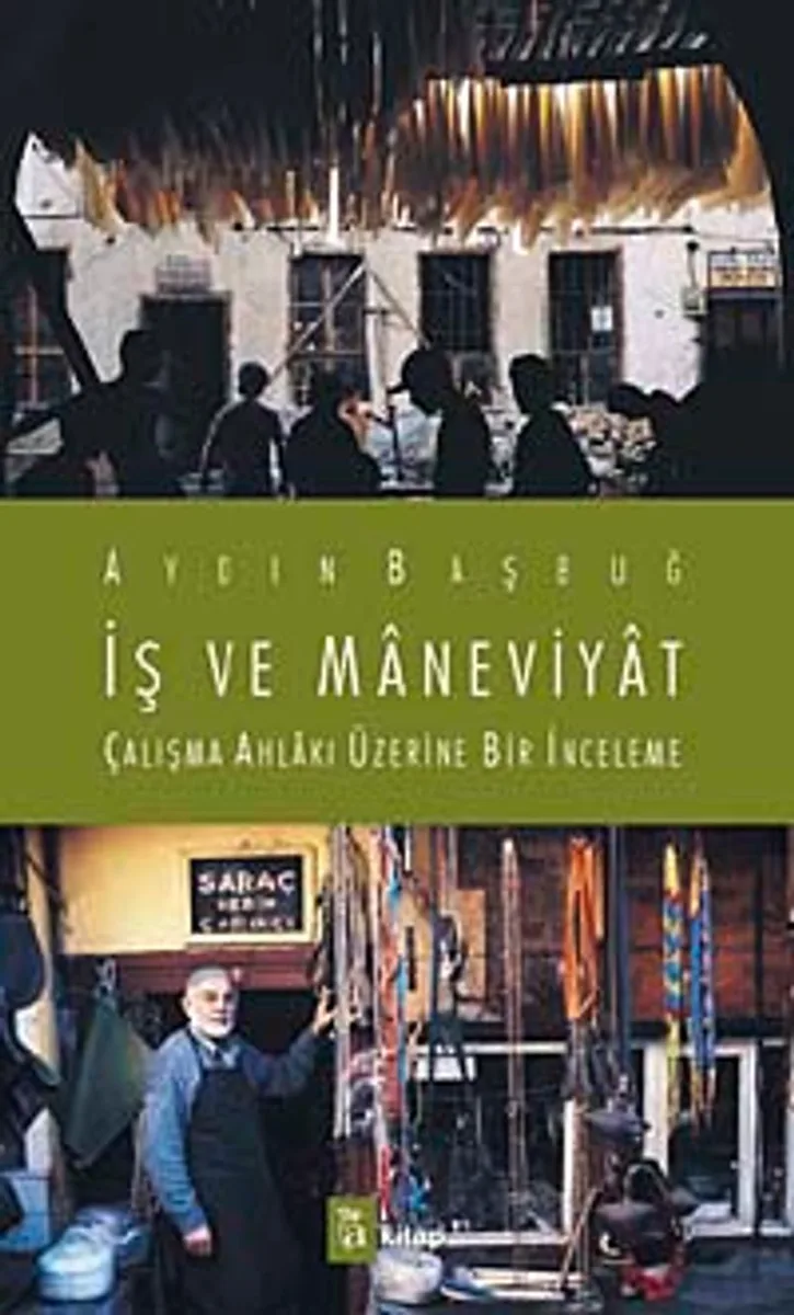 İş ve Maneviyat Çalışma Ahlakı Üzerine Bir İnceleme