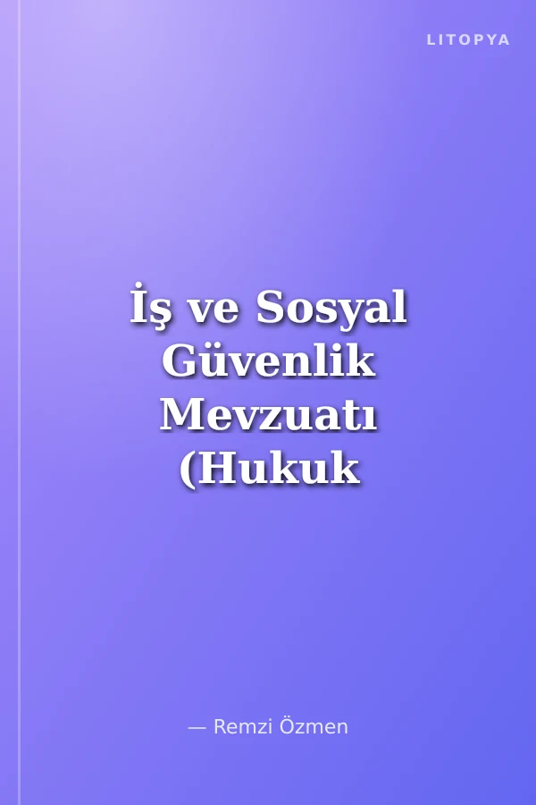 İş ve Sosyal Güvenlik Mevzuatı (Hukuk Cep Kitapları 15)