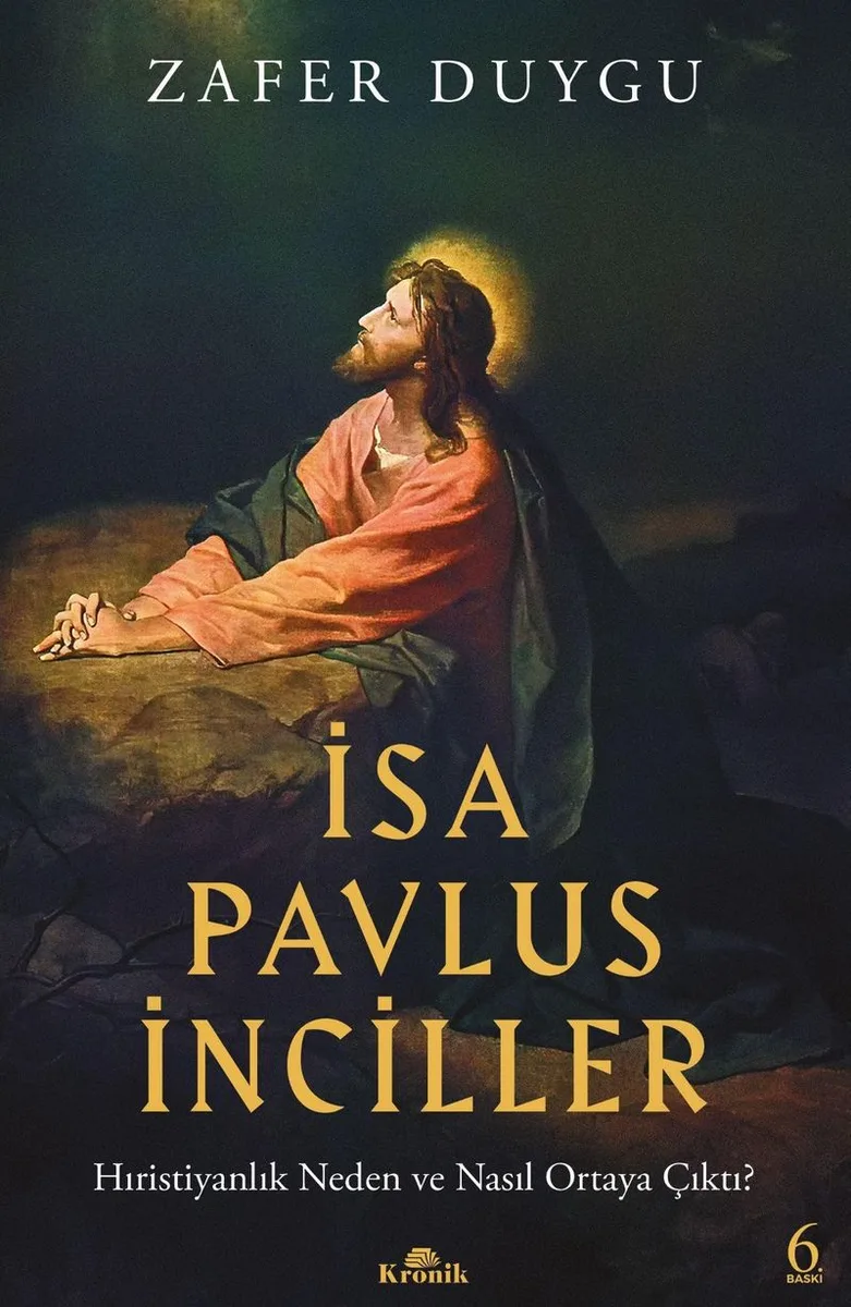İsa, Pavlus, İnciller Hıristiyanlık Neden ve Nasıl Ortaya Çıktı?