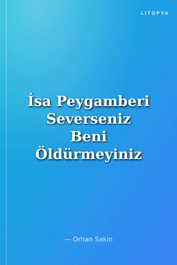 İsa Peygamberi Severseniz Beni Öldürmeyiniz / 1915 Ermeni Mezalimi