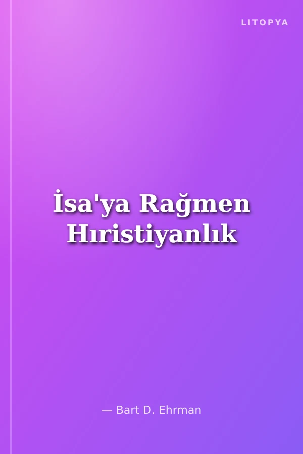 İsa'ya Rağmen Hıristiyanlık