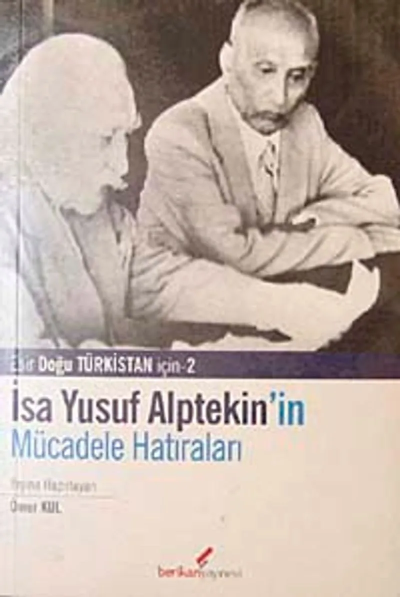 İsa Yusuf Alptekin'in Mücadele Hatıraları Doğu Türkistan İçin-2