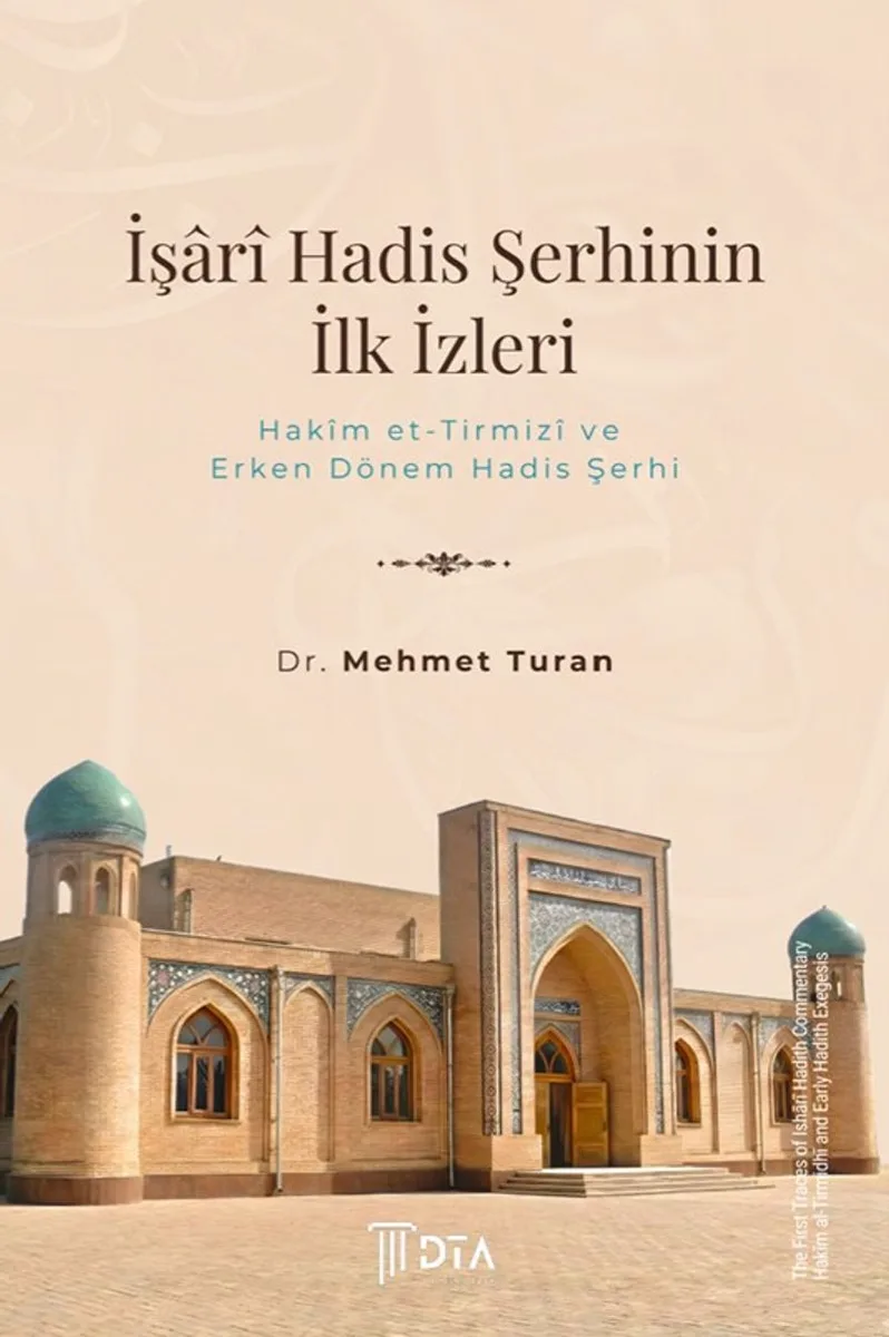 İşar&icirc; Hadis Şerhinin İlk İzleri: Hak&icirc;m et-Tirmiz&icirc; ve Erken Dönem Hadis Şerhi