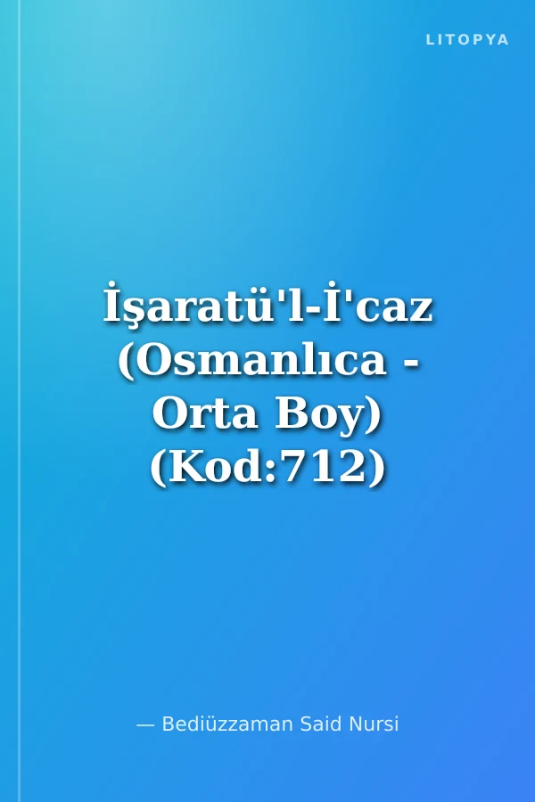 İşaratü'l-İ'caz (Osmanlıca - Orta Boy) (Kod:712)