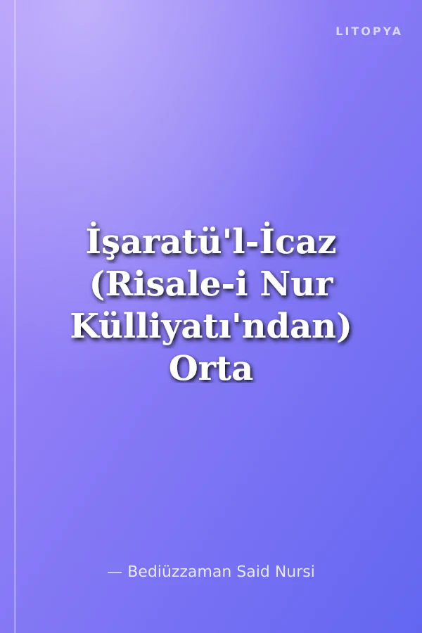 İşaratü'l-İcaz (Risale-i Nur Külliyatı'ndan) Orta Boy Lügatsız