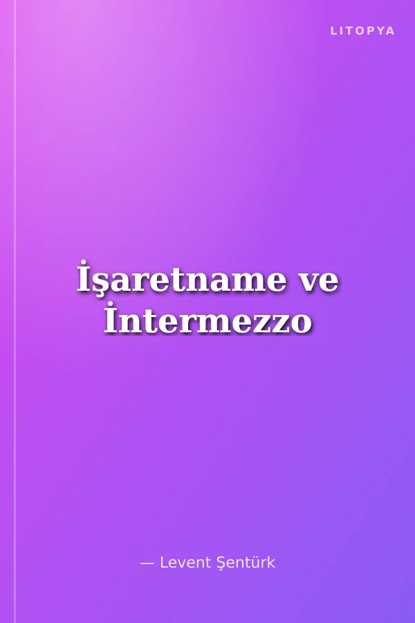 İşaretname ve İntermezzo