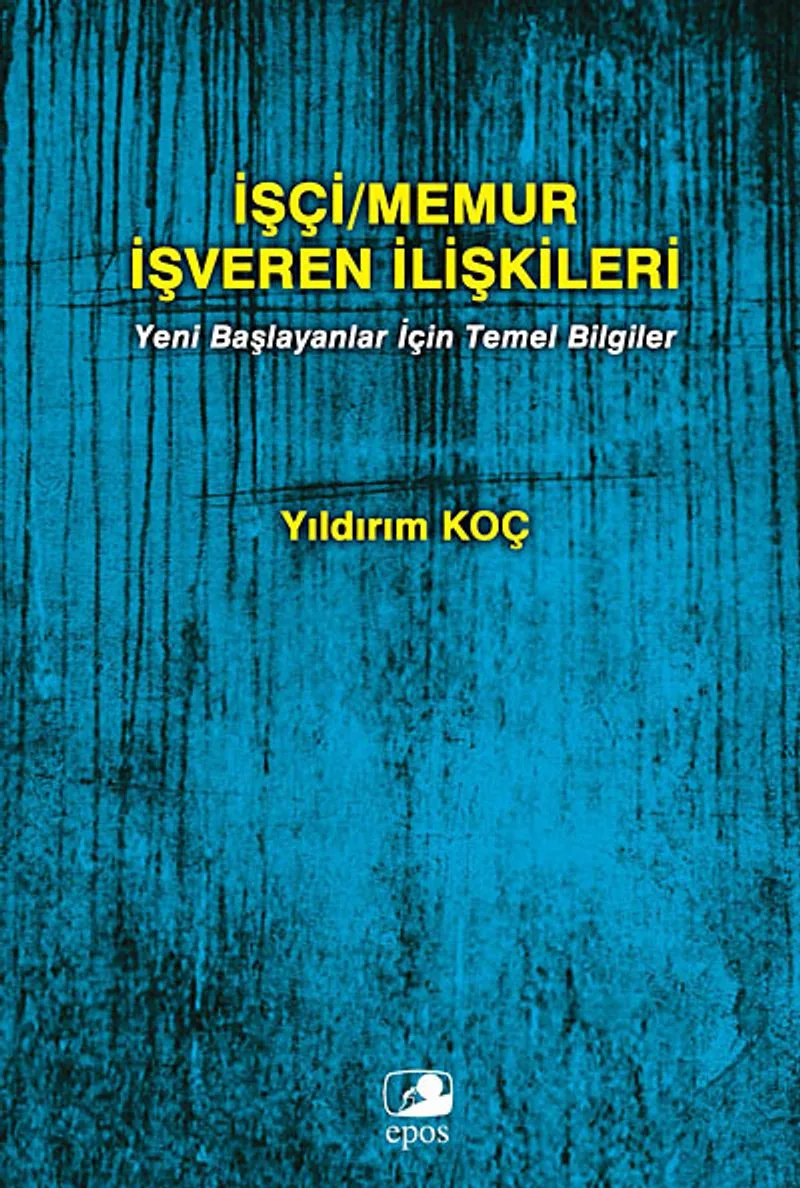 İşçi Memur İşveren İlişkileri Yeni Başlayanlar İçin Temel Bilgiler