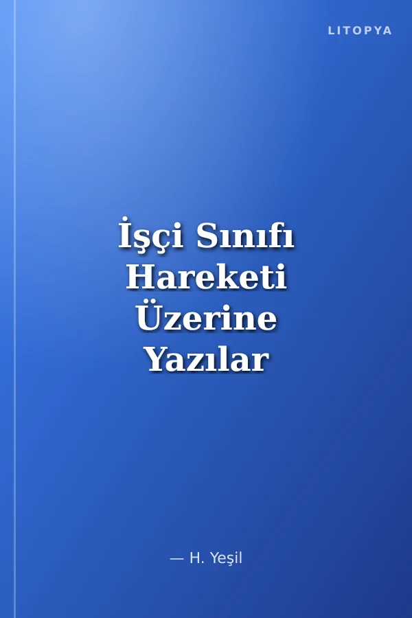 İşçi Sınıfı Hareketi Üzerine Yazılar