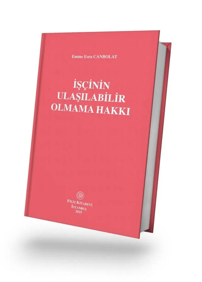 İşçinin Ulaşılabilir Olmama Hakkı