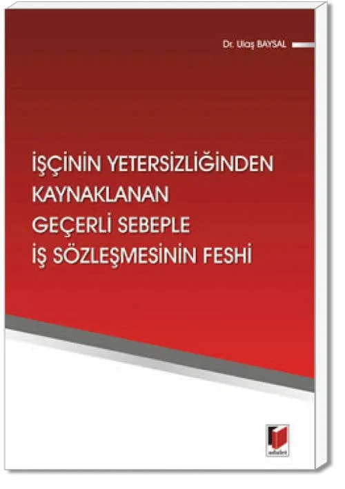 İşçinin Yetersizliğinden Kaynaklanan Geçerli Sebeple İş Sözleşmesinin Feshi