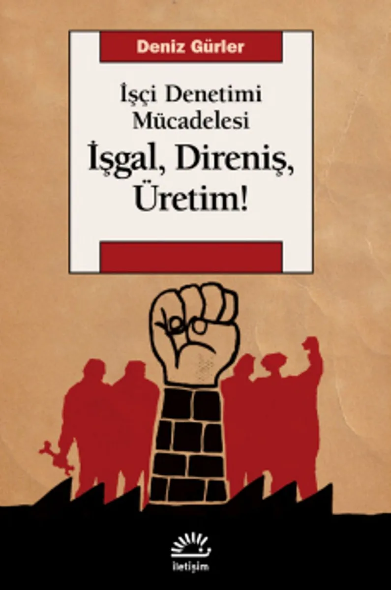 İşgal, Direniş, Üretim! İşçi Denetimi Mücadelesi