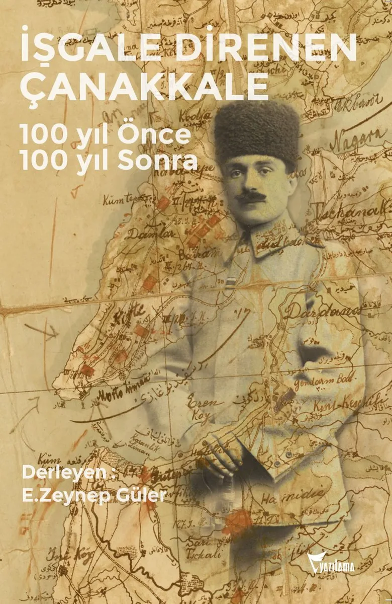 İşgale Direnen Çanakkale 100 yıl Önce 100 yıl Sonra