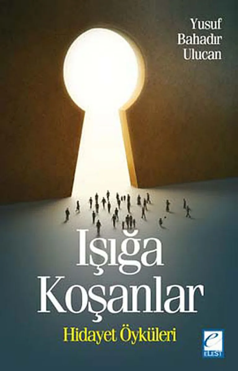 Işığa Koşanlar Hidayet Öyküleri