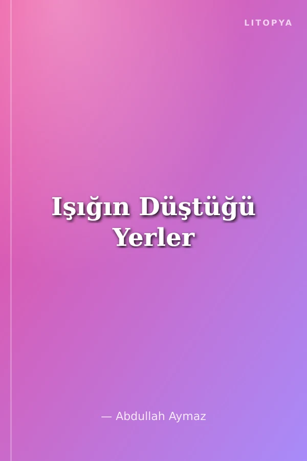 Işığın Düştüğü Yerler