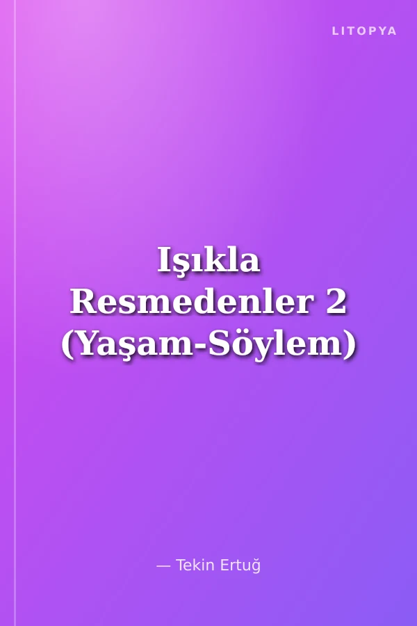 Işıkla Resmedenler 2 (Yaşam-Söylem)