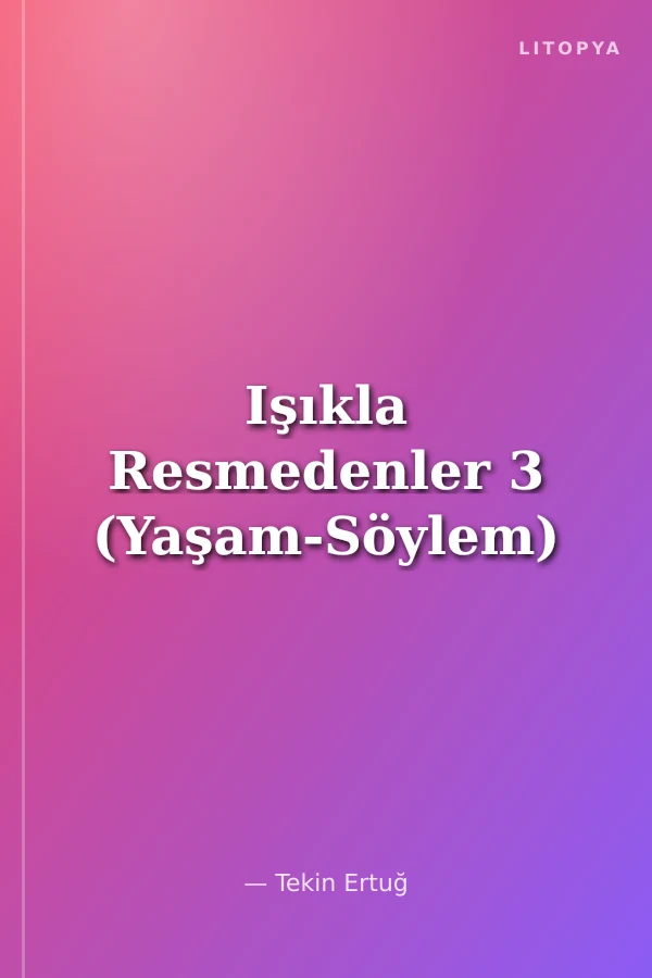 Işıkla Resmedenler 3 (Yaşam-Söylem)