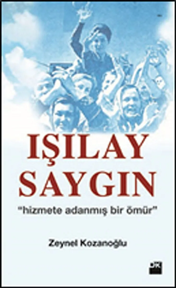 Işılay Saygın Hizmete Adanmış Bir Ömür
