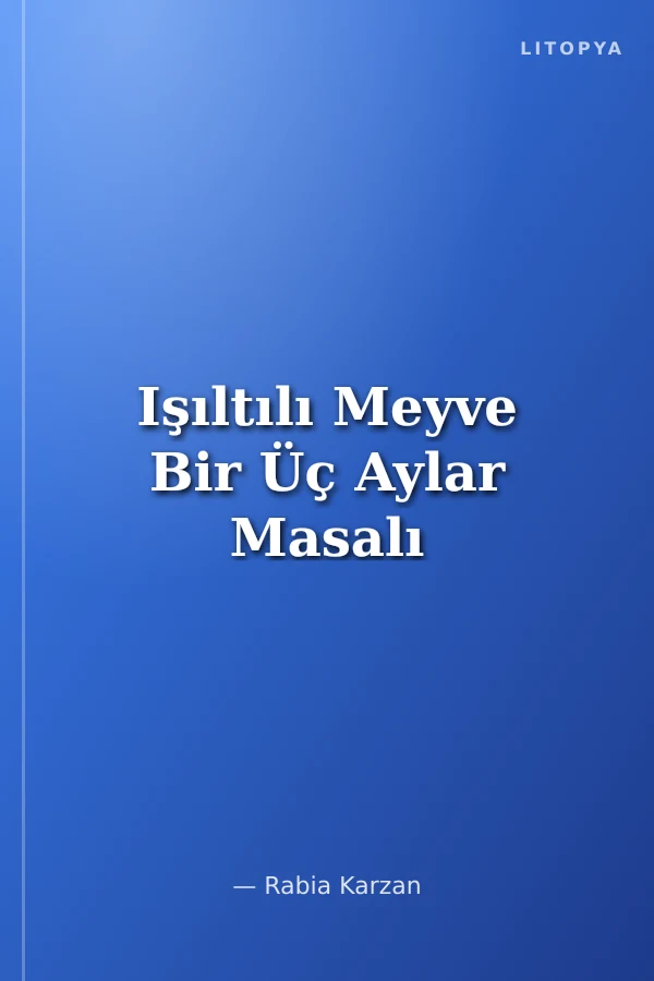 Işıltılı Meyve Bir Üç Aylar Masalı