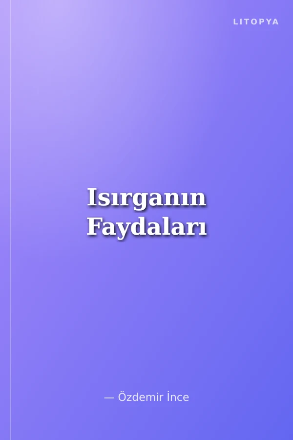 Isırganın Faydaları