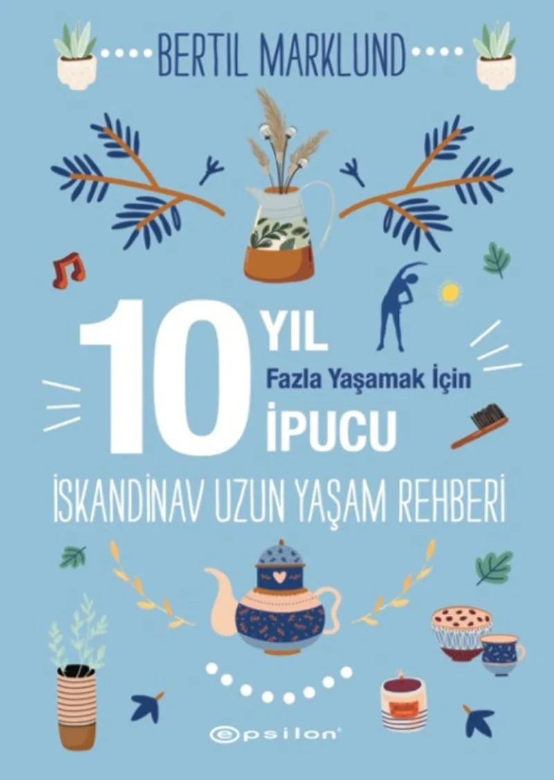 İskandinav Uzun Yaşam Rehberi 10 Yıl Fazla Yaşamak İçin 10 İpucu