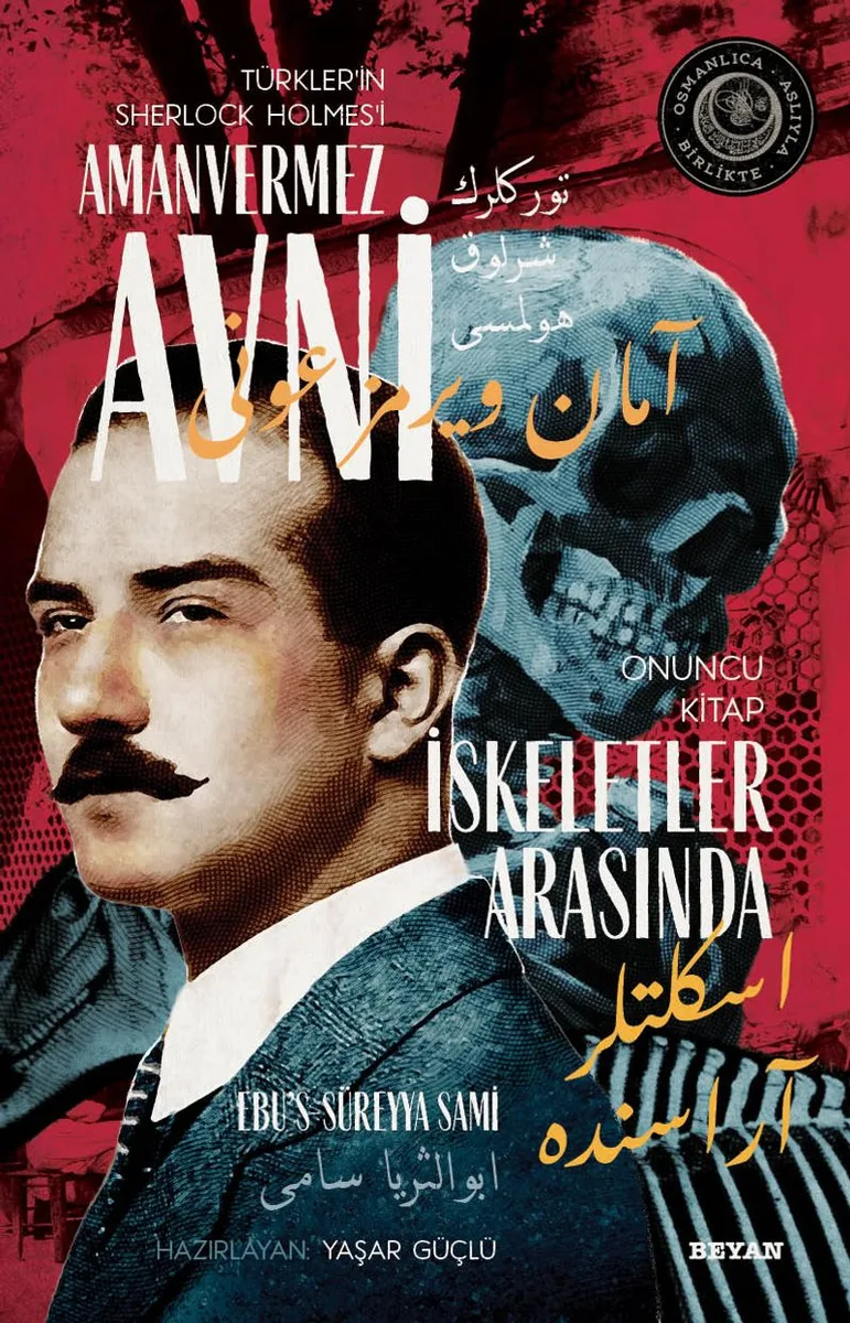 İskeletler Arasında Türkler'in Sherlock Holmes'i Amanvermez Avni 10 / Bir Osmanlı Polisiyesi (Osmanlıca Aslıyla Birlikte)