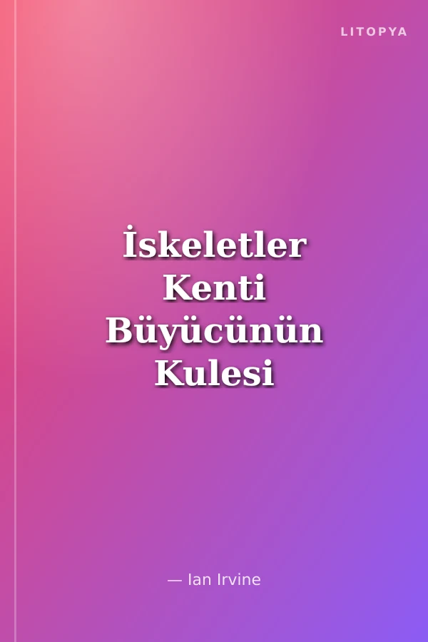 İskeletler Kenti Büyücünün Kulesi 3. Kitap