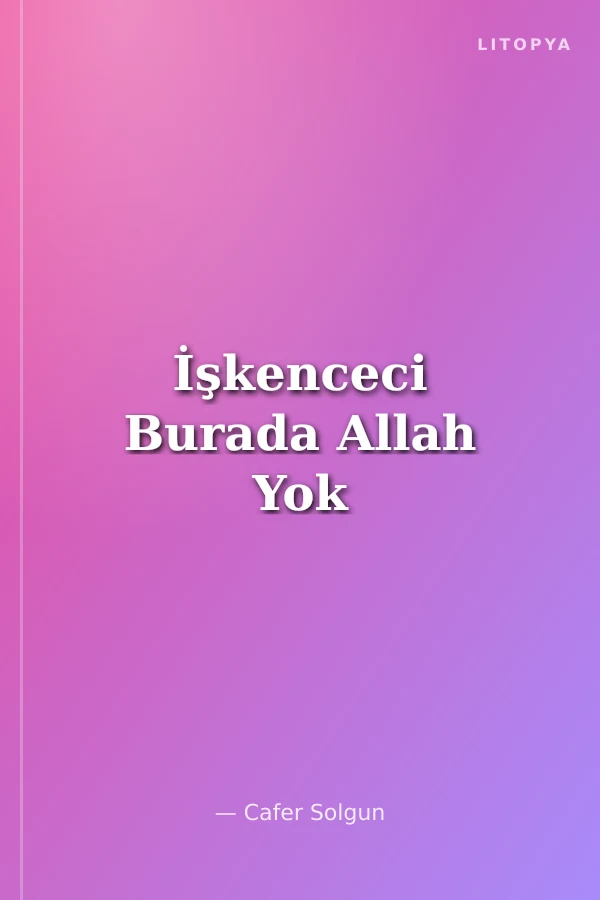 İşkenceci Burada Allah Yok