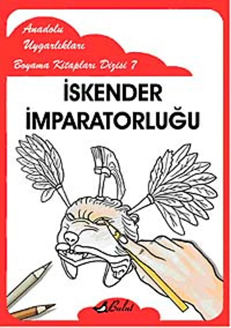 İskender İmparatorluğu / Anadolu Uygarlıkları Boyama Kitapları Dizisi 7