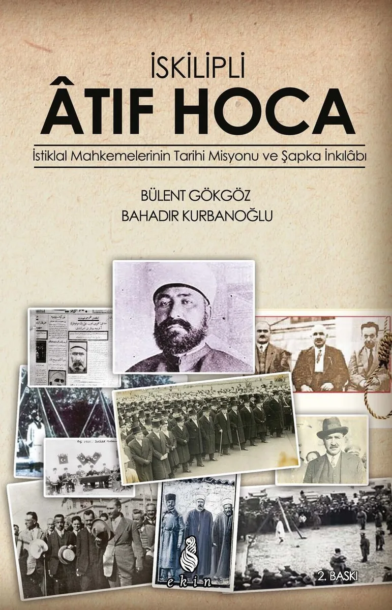 İskilipli Atıf Hoca İstiklal Mahkemeleri'nin Tarihi Misyonu ve Şapka İnkılabı
