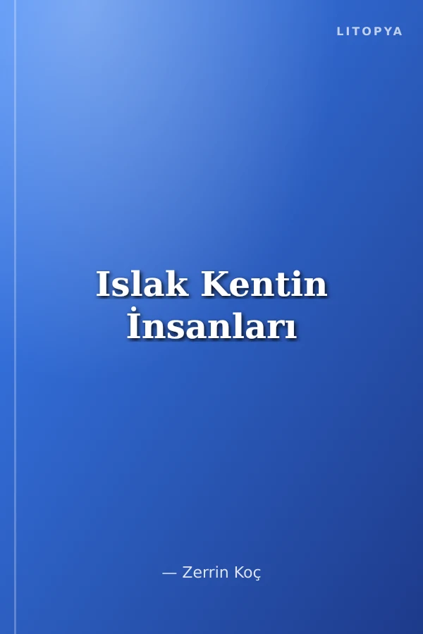 Islak Kentin İnsanları