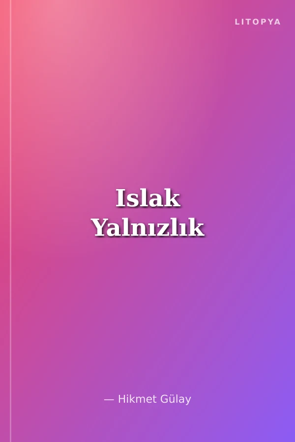 Islak Yalnızlık