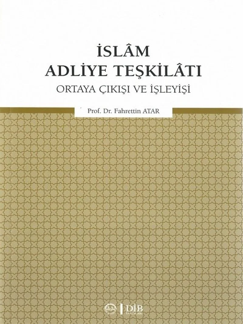 İslam Adliye Teşkilatı Ortaya Çıkışı ve İşleyişi