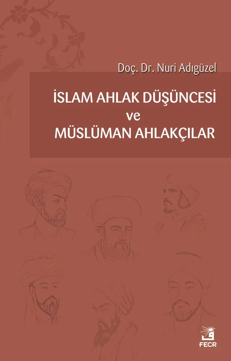 İslam Ahlak Düşüncesi ve Müslüman Ahlakçılar