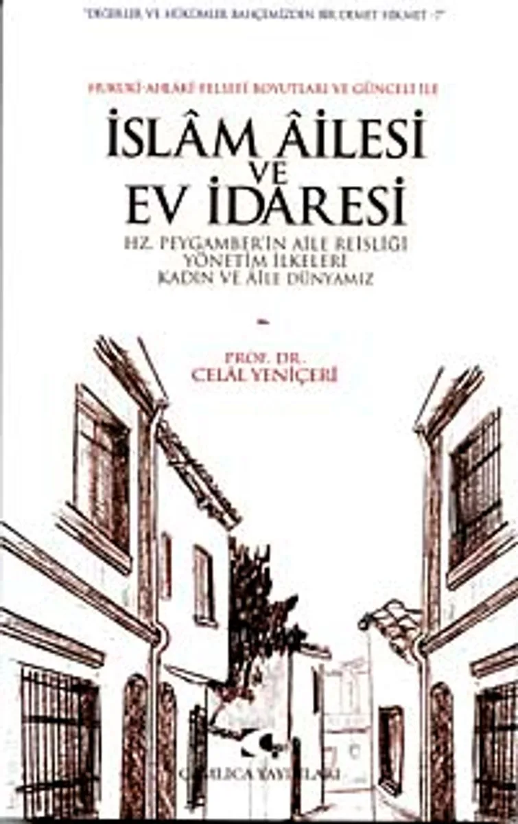 İslam Ailesi ve Ev İdaresi Hz. Peygamberin Aile Reisliği Yönetim İlkeleri Kadın ve Aile Dünyamız
