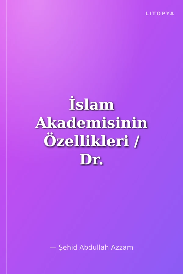 İslam Akademisinin Özellikleri / Dr. Azzam Külliyatı 1