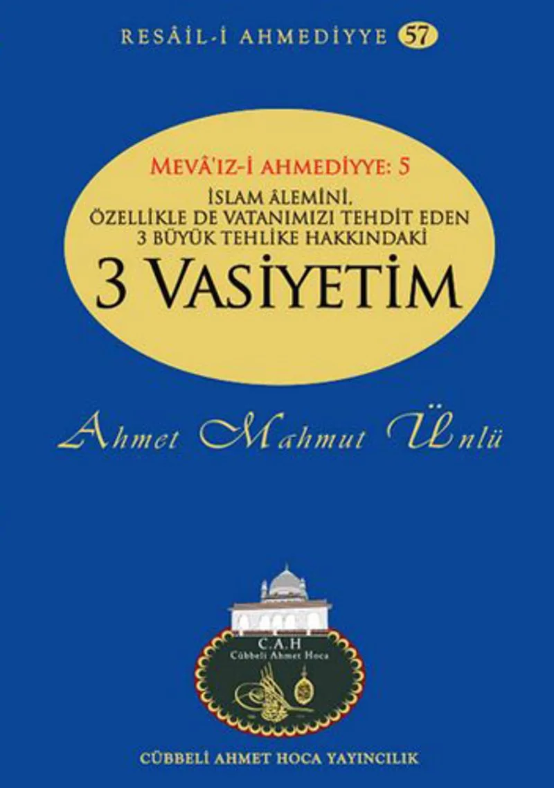 İslam Alemini, Özellikle de Vatanımızı Tehdit Eden 3 Büyük Tehlike Hakkında 3 Vasiyetim / Resail-i Ahmediyye 57
