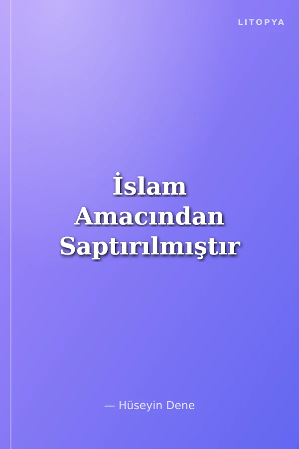 İslam Amacından Saptırılmıştır