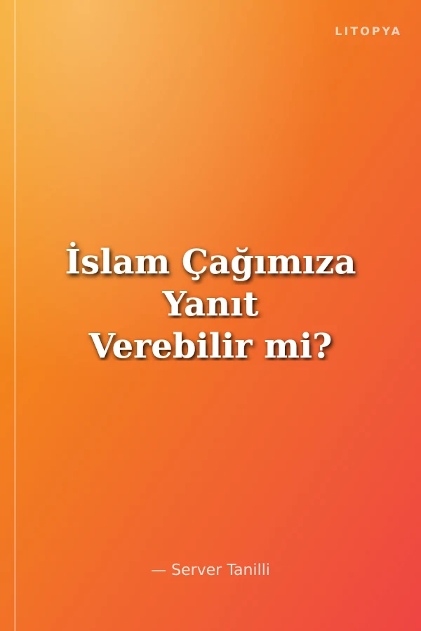 İslam Çağımıza Yanıt Verebilir mi?