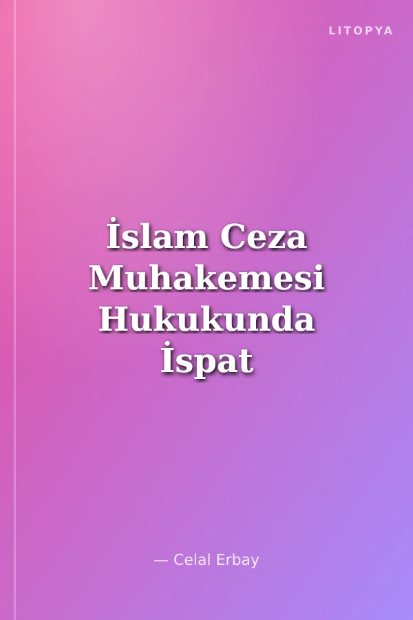 İslam Ceza Muhakemesi Hukukunda İspat Vasıtaları