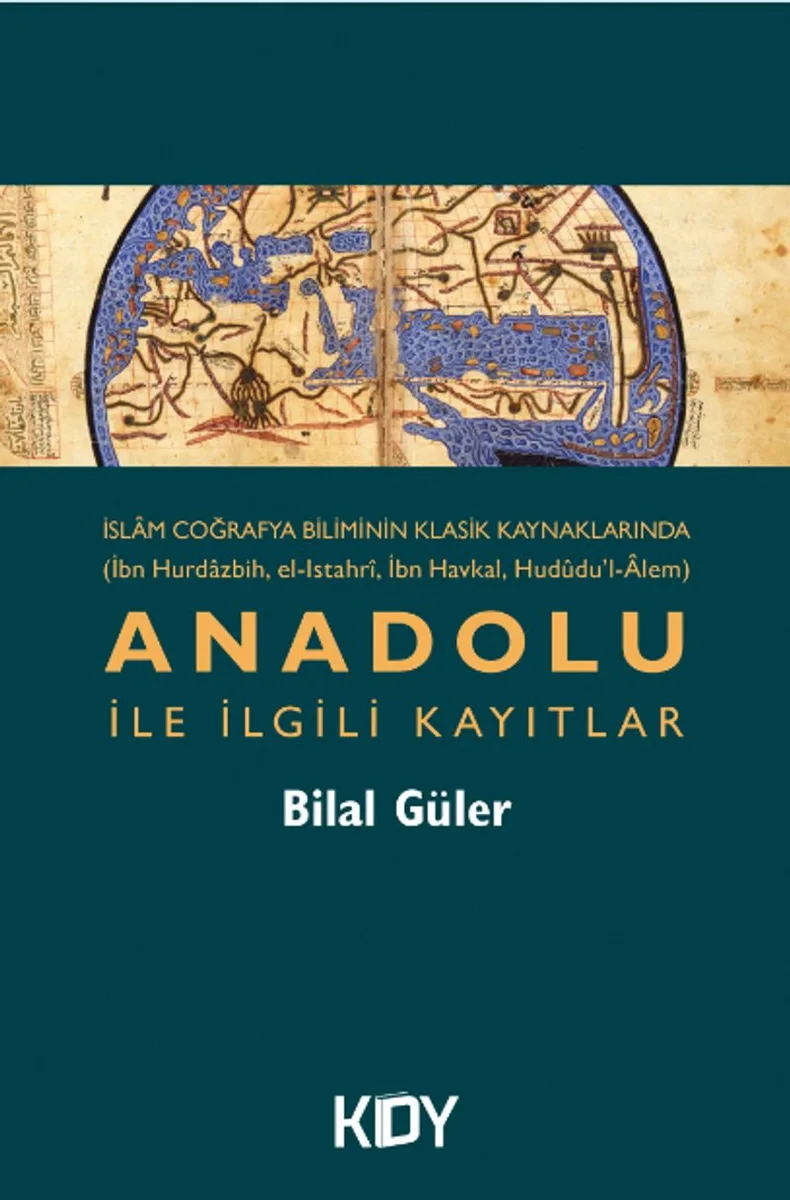 İslam Coğrafya Biliminin Klasik Kaynaklarında Anadolu İle İlgili Kayıtlar