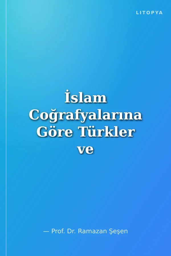 İslam Coğrafyalarına Göre Türkler ve Türk Ülkeleri